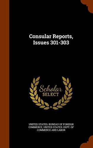 Consular Reports, Issues 301-303 (Hardback)