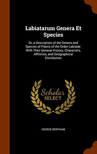 9781343772069: Labiatarum Genera Et Species: Or, a Description of the Genera and Species of Plants of the Order Labiat With Their General History, Characters, Affinities, and Geographical Distribution