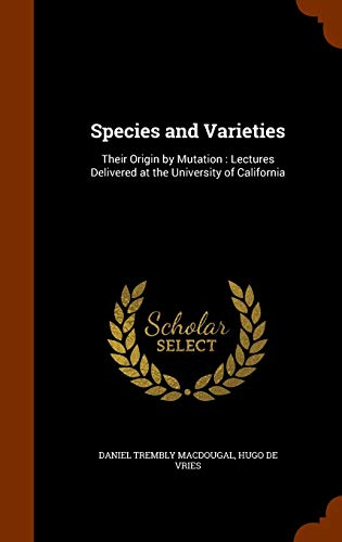 9781343821521: Species and Varieties: Their Origin by Mutation : Lectures Delivered at the University of California