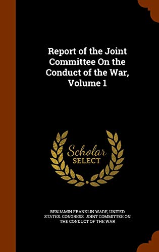 9781343860339: Report of the Joint Committee On the Conduct of the War, Volume 1