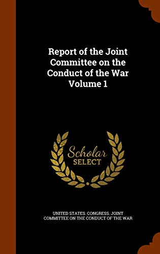 9781343874107: Report of the Joint Committee on the Conduct of the War Volume 1