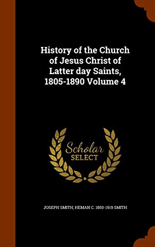 9781343934955: History of the Church of Jesus Christ of Latter day Saints, 1805-1890 Volume 4