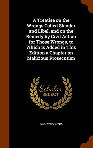 9781343952881: A Treatise on the Wrongs Called Slander and Libel, and on the Remedy by Civil Action for Those Wrongs, to Which is Added in This Edition a Chapter on Malicious Prosecution
