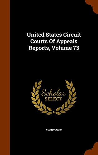 9781343958401: United States Circuit Courts of Appeals Reports, Volume 73