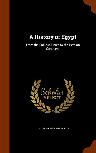 Imagen de archivo de A History of Egypt: From the Earliest Times to the Persian Conquest a la venta por Bookmans