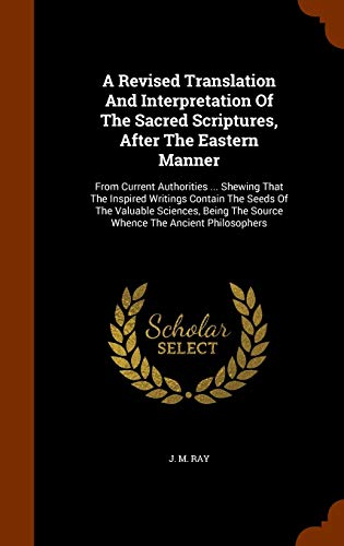 Beispielbild fr A Revised Translation And Interpretation Of The Sacred Scriptures After The Eastern Manner zum Verkauf von Books Puddle