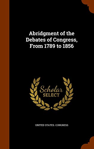 9781344028707: Abridgment of the Debates of Congress, From 1789 to 1856