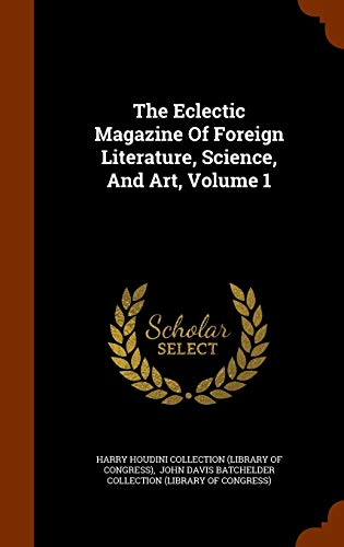 9781344055000: The Eclectic Magazine Of Foreign Literature, Science, And Art, Volume 1