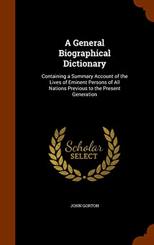 9781344059619: A General Biographical Dictionary: Containing a Summary Account of the Lives of Eminent Persons of All Nations Previous to the Present Generation