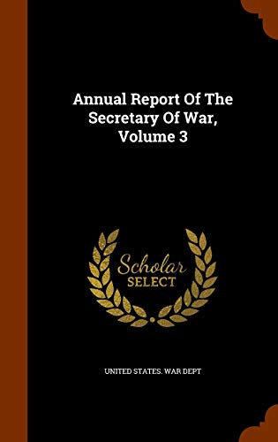 9781344101370: Annual Report Of The Secretary Of War, Volume 3