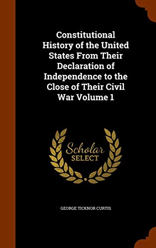 9781344131735: Constitutional History of the United States From Their Declaration of Independence to the Close of Their Civil War Volume 1