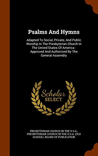 9781344131995: Psalms And Hymns: Adapted To Social, Private, And Public Worship In The Presbyterian Church In The United States Of America: Approved And Authorized By The General Assembly