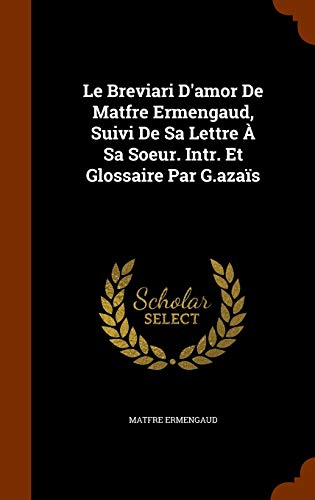 9781344137409: Le Breviari D'amor De Matfre Ermengaud, Suivi De Sa Lettre  Sa Soeur. Intr. Et Glossaire Par G.azas
