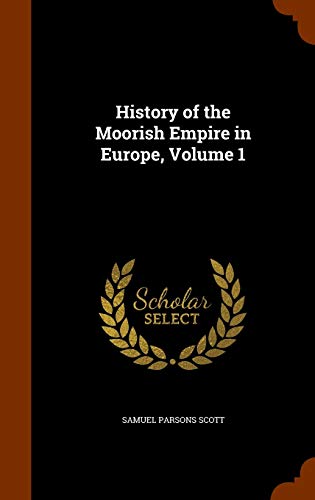 9781344150590: History of the Moorish Empire in Europe, Volume 1
