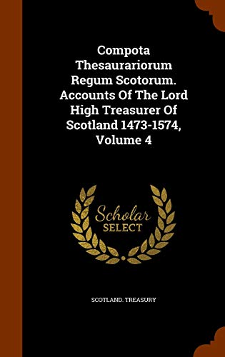 9781344158343: Compota Thesaurariorum Regum Scotorum. Accounts Of The Lord High Treasurer Of Scotland 1473-1574, Volume 4