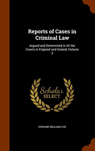 9781344619530: Reports of Cases in Criminal Law: Argued and Determined in All the Courts in England and Ireland, Volume 3