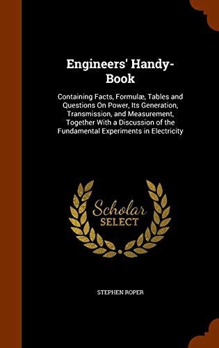 9781344623483: Engineers' Handy-Book: Containing Facts, Formul, Tables and Questions On Power, Its Generation, Transmission, and Measurement, Together With a Discussion of the Fundamental Experiments in Electricity