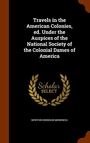 9781344627665: Travels in the American Colonies, ed. Under the Auspices of the National Society of the Colonial Dames of America