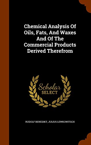 9781344639002: Chemical Analysis Of Oils, Fats, And Waxes And Of The Commercial Products Derived Therefrom