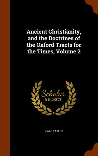 9781344641852: Ancient Christianity, and the Doctrines of the Oxford Tracts for the Times, Volume 2