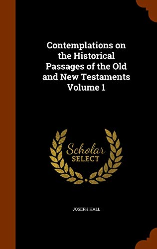 9781344649834: Contemplations on the Historical Passages of the Old and New Testaments Volume 1
