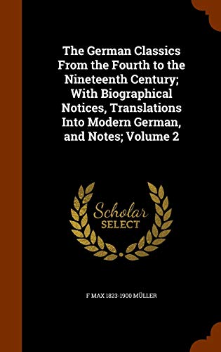 9781344659062: The German Classics From the Fourth to the Nineteenth Century; With Biographical Notices, Translations Into Modern German, and Notes; Volume 2