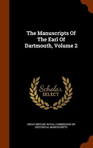 The Manuscripts of the Earl of Dartmouth, Volume 2 (Hardback)