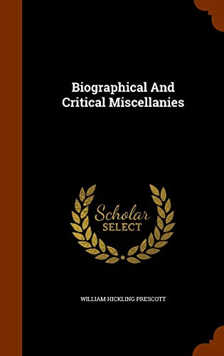 Biographical and Critical Miscellanies (Hardback) - William Hickling Prescott