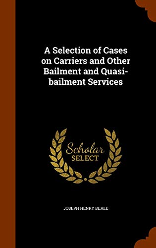 9781344710626: A Selection of Cases on Carriers and Other Bailment and Quasi-bailment Services