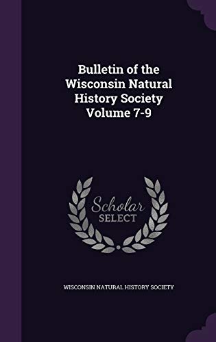 9781344726467: Bulletin of the Wisconsin Natural History Society Volume 7-9