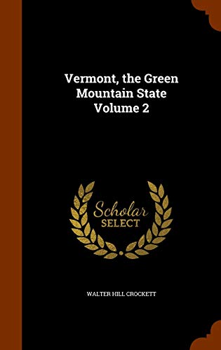 Imagen de archivo de Vermont, the Green Mountain State Volume 2 a la venta por California Books