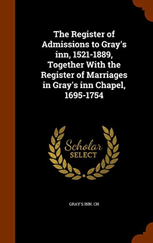 9781344788182: The Register of Admissions to Gray's inn, 1521-1889, Together With the Register of Marriages in Gray's inn Chapel, 1695-1754