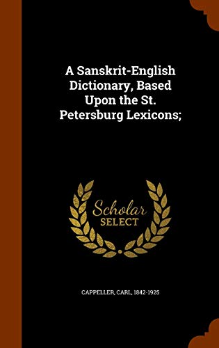 Beispielbild fr A Sanskrit-English Dictionary, Based Upon the St. Petersburg Lexicons; zum Verkauf von Buchpark