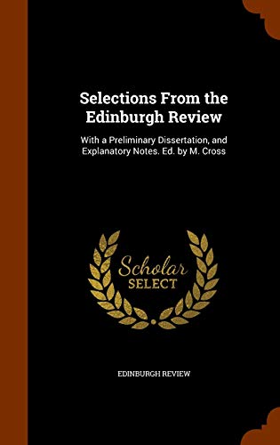 9781344811903: Selections From the Edinburgh Review: With a Preliminary Dissertation, and Explanatory Notes. Ed. by M. Cross