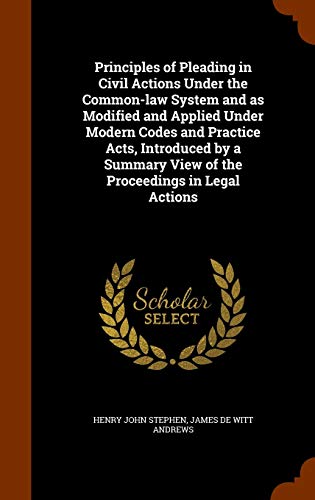 9781344824866: Principles of Pleading in Civil Actions Under the Common-law System and as Modified and Applied Under Modern Codes and Practice Acts, Introduced by a Summary View of the Proceedings in Legal Actions