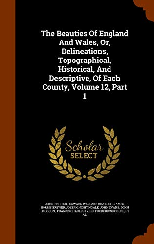 9781344852050: The Beauties Of England And Wales, Or, Delineations, Topographical, Historical, And Descriptive, Of Each County, Volume 12, Part 1