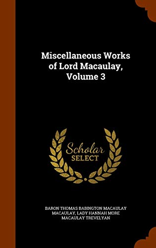 Stock image for Miscellaneous Works of Lord Macaulay, Volume 3 (Hardback) for sale by Book Depository hard to find