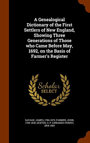 9781344870061: A Genealogical Dictionary of the First Settlers of New England, Showing Three Generations of Those who Came Before May, 1692, on the Basis of Farmer's Register