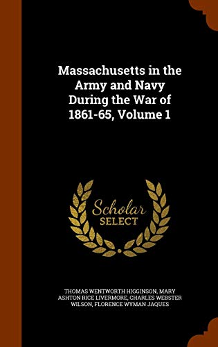 9781344875103: Massachusetts in the Army and Navy During the War of 1861-65, Volume 1