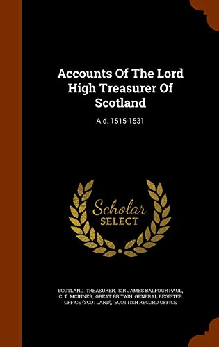 9781344893800: Accounts Of The Lord High Treasurer Of Scotland: A.d. 1515-1531