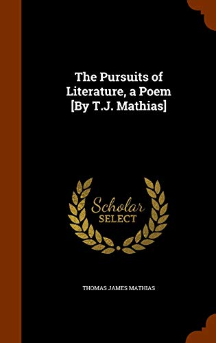 9781344930390: The Pursuits of Literature, a Poem [By T.J. Mathias]