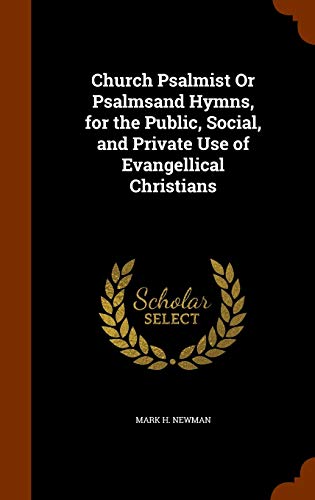 9781344959032: Church Psalmist Or Psalmsand Hymns, for the Public, Social, and Private Use of Evangellical Christians