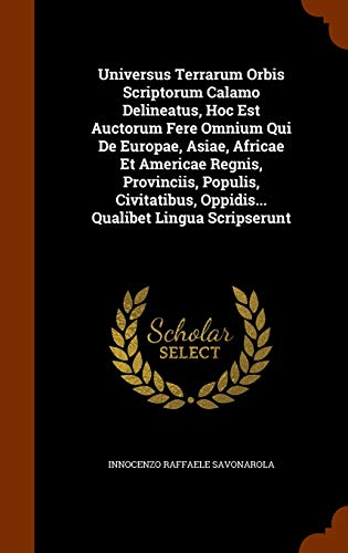 9781344966719: Universus Terrarum Orbis Scriptorum Calamo Delineatus, Hoc Est Auctorum Fere Omnium Qui De Europae, Asiae, Africae Et Americae Regnis, Provinciis, ... Oppidis... Qualibet Lingua Scripserunt