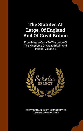 9781345011494: The Statutes At Large, Of England And Of Great Britain: From Magna Carta To The Union Of The Kingdoms Of Great Britain And Ireland, Volume 3