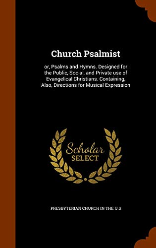 9781345019599: Church Psalmist: or, Psalms and Hymns. Designed for the Public, Social, and Private use of Evangelical Christians. Containing, Also, Directions for Musical Expression