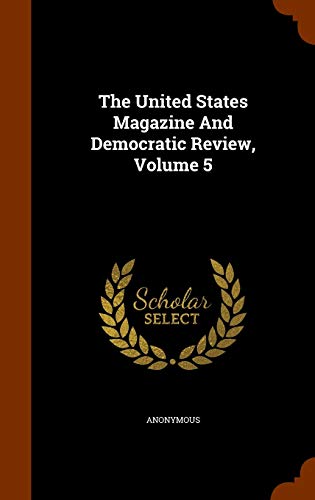 9781345033199: The United States Magazine And Democratic Review, Volume 5