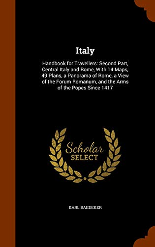 9781345036176: Italy: Handbook for Travellers: Second Part, Central Italy and Rome, With 14 Maps, 49 Plans, a Panorama of Rome, a View of the Forum Romanum, and the Arms of the Popes Since 1417