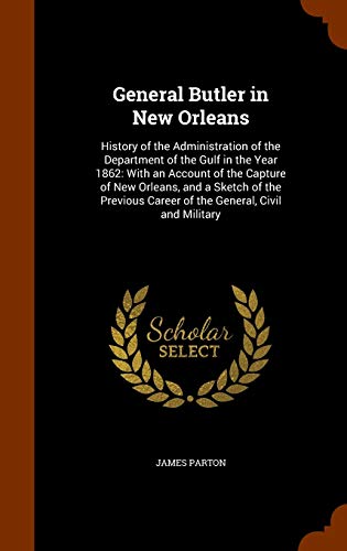 9781345045956: General Butler in New Orleans: History of the Administration of the Department of the Gulf in the Year 1862: With an Account of the Capture of New ... Career of the General, Civil and Military