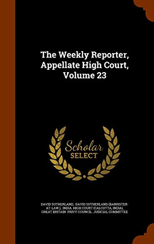 9781345109351: The Weekly Reporter, Appellate High Court, Volume 23