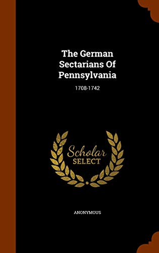 9781345137156: The German Sectarians Of Pennsylvania: 1708-1742